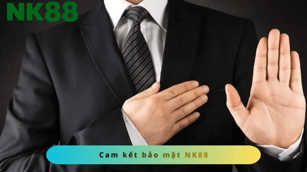 Cam kết của nhà cái NK88 đối với mọi thông tin bảo mật của người chơi