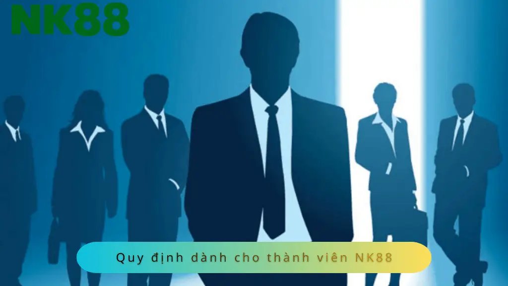 Những quy định dành cho thành viên của nhà cái NK88