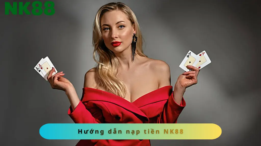 Hướng dẫn nạp tiền NK88