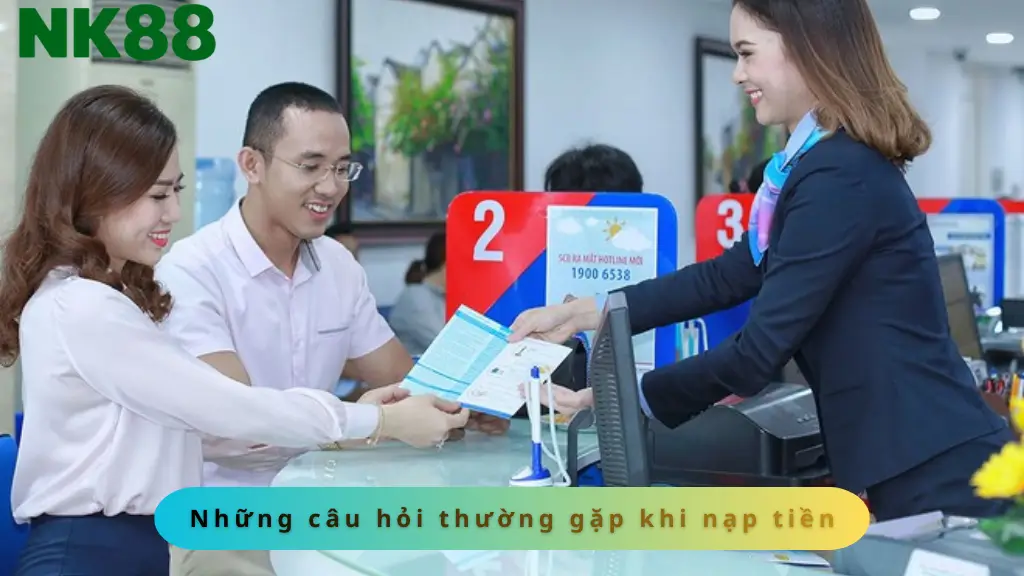Những câu hỏi thường gặp khi nạp tiền