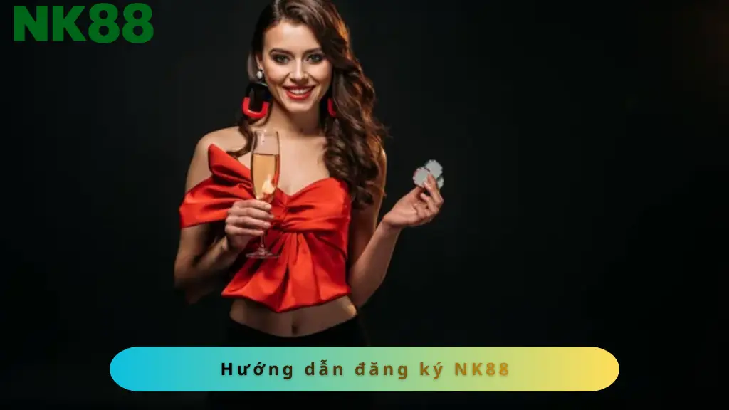 Hướng dẫn đăng ký NK88